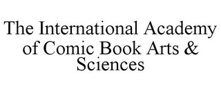 THE INTERNATIONAL ACADEMY OF COMIC BOOK ARTS & SCIENCES