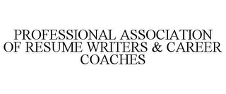 PROFESSIONAL ASSOCIATION OF RESUME WRITERS & CAREER COACHES