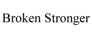 BROKEN STRONGER