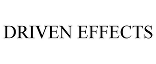 DRIVEN EFFECTS