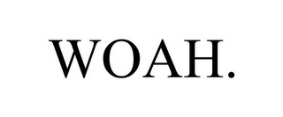 WOAH.