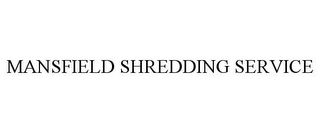 MANSFIELD SHREDDING SERVICE