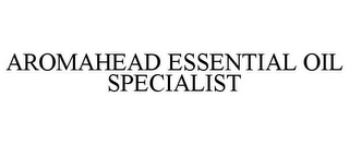 AROMAHEAD ESSENTIAL OIL SPECIALIST