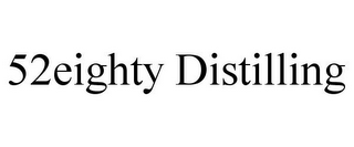 52EIGHTY DISTILLING