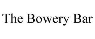 THE BOWERY BAR