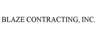 BLAZE CONTRACTING, INC.