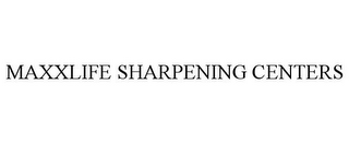 MAXXLIFE SHARPENING CENTERS