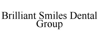 BRILLIANT SMILES DENTAL GROUP