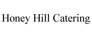 HONEY HILL CATERING