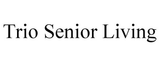 TRIO SENIOR LIVING