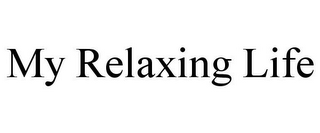 MY RELAXING LIFE