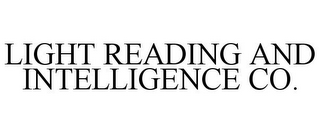 LIGHT READING AND INTELLIGENCE CO.