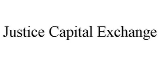 JUSTICE CAPITAL EXCHANGE