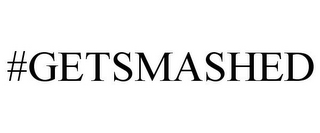 #GETSMASHED