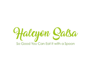 HALCYON SALSA SO GOOD YOU EAT IT WITH A SPOON