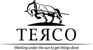 TERCO WORKING UNDER THE SUN TO GET THINGS DONE