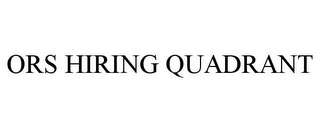 ORS HIRING QUADRANT