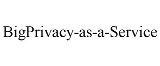 BIGPRIVACY-AS-A-SERVICE