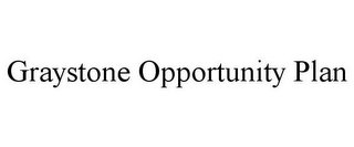 GRAYSTONE OPPORTUNITY PLAN