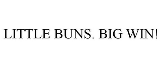 LITTLE BUNS. BIG WIN!