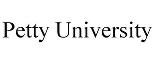 PETTY UNIVERSITY