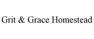 GRIT & GRACE HOMESTEAD