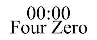 00:00 FOUR ZERO