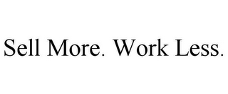 SELL MORE. WORK LESS.