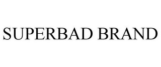 SUPERBAD BRAND