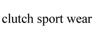 CLUTCH SPORT WEAR