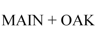 MAIN + OAK