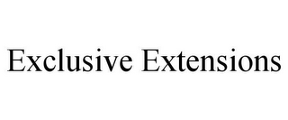 EXCLUSIVE EXTENSIONS