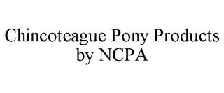 CHINCOTEAGUE PONY PRODUCTS BY NCPA