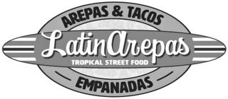 AREPAS & TACOS EMPANADAS LATIN AREPAS TROPICAL STREET FOOD