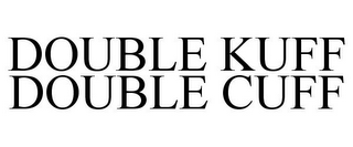 DOUBLE KUFF DOUBLE CUFF