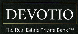 DEVOTIO THE REAL ESTATE PRIVATE BANK