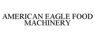 AMERICAN EAGLE FOOD MACHINERY