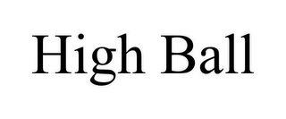 HIGH BALL