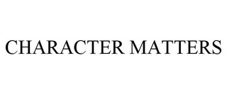 CHARACTER MATTERS