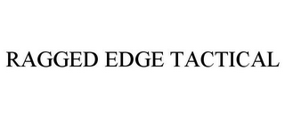 RAGGED EDGE TACTICAL