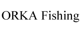 ORKA FISHING