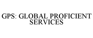 GPS: GLOBAL PROFICIENT SERVICES