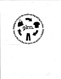 HELPING TO RECYCLE THE WORLD ONE BAG AND TAG AT A TIME. GLM