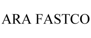 ARA FASTCO