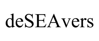 DESEAVERS