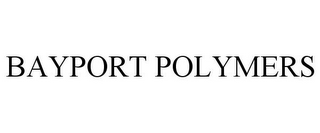 BAYPORT POLYMERS