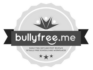 BULLYFREE.ME EASILY FIND, RATE AND POSTREVIEWS OF BULLY FREE SCHOOLS AND WORKPLACES