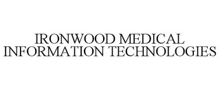 IRONWOOD MEDICAL INFORMATION TECHNOLOGIES