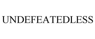 UNDEFEATEDLESS