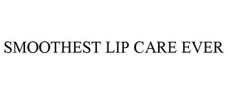 SMOOTHEST LIP CARE EVER